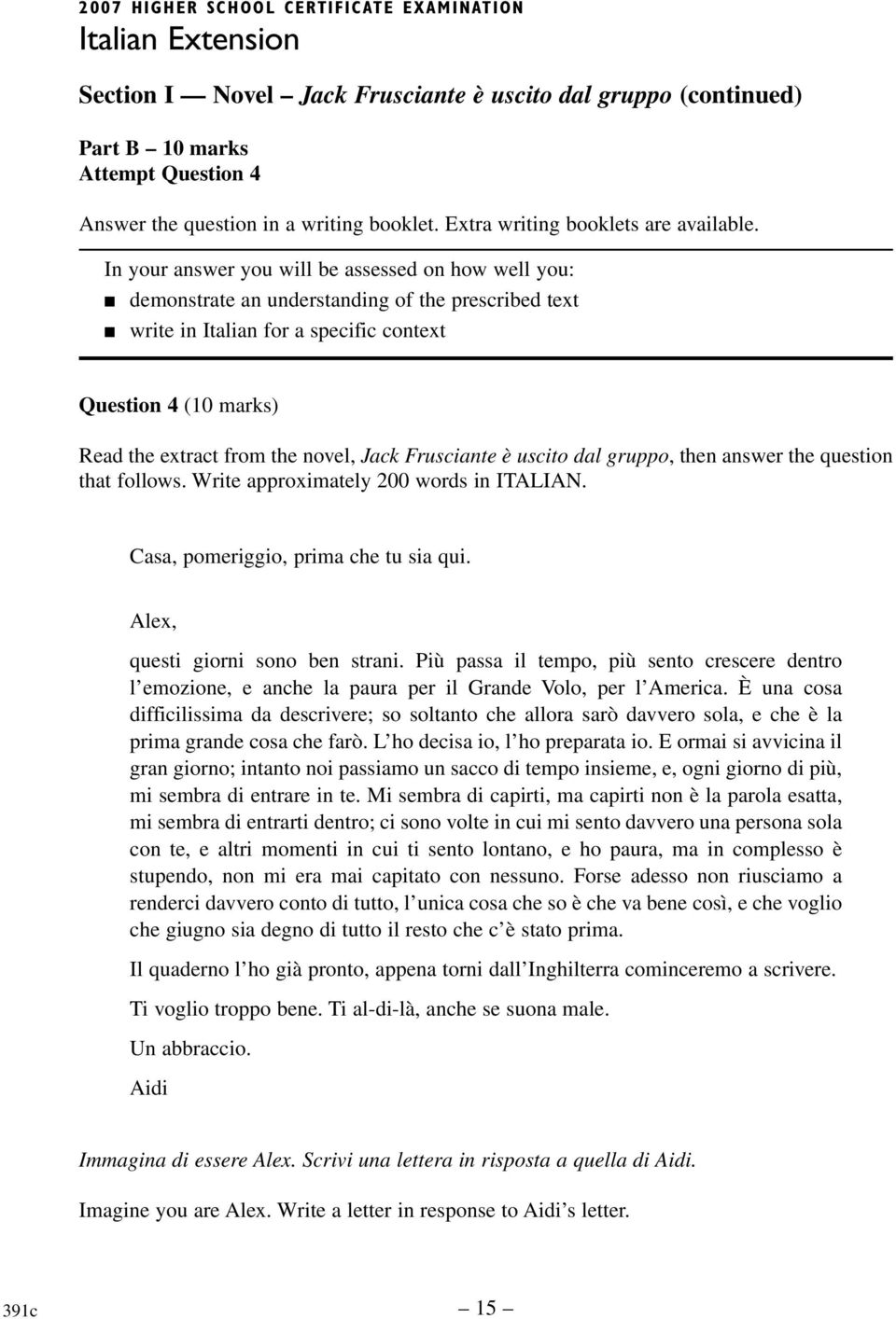 In your answer you will be assessed on how well you: demonstrate an understanding of the prescribed text write in Italian for a specific context Question 4 (10 marks) Read the extract from the novel,