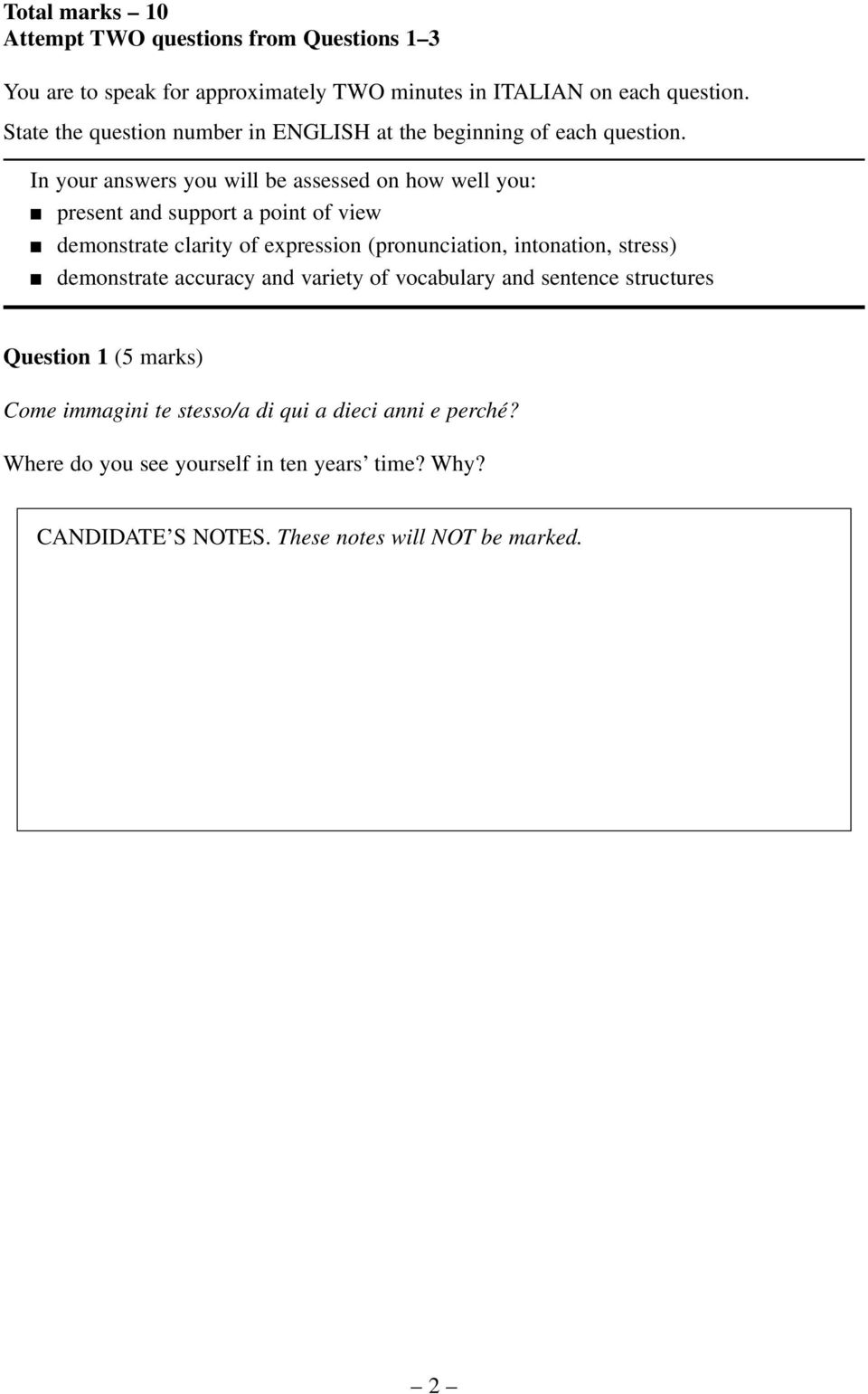 In your answers you will be assessed on how well you: present and support a point of view demonstrate clarity of expression (pronunciation, intonation,