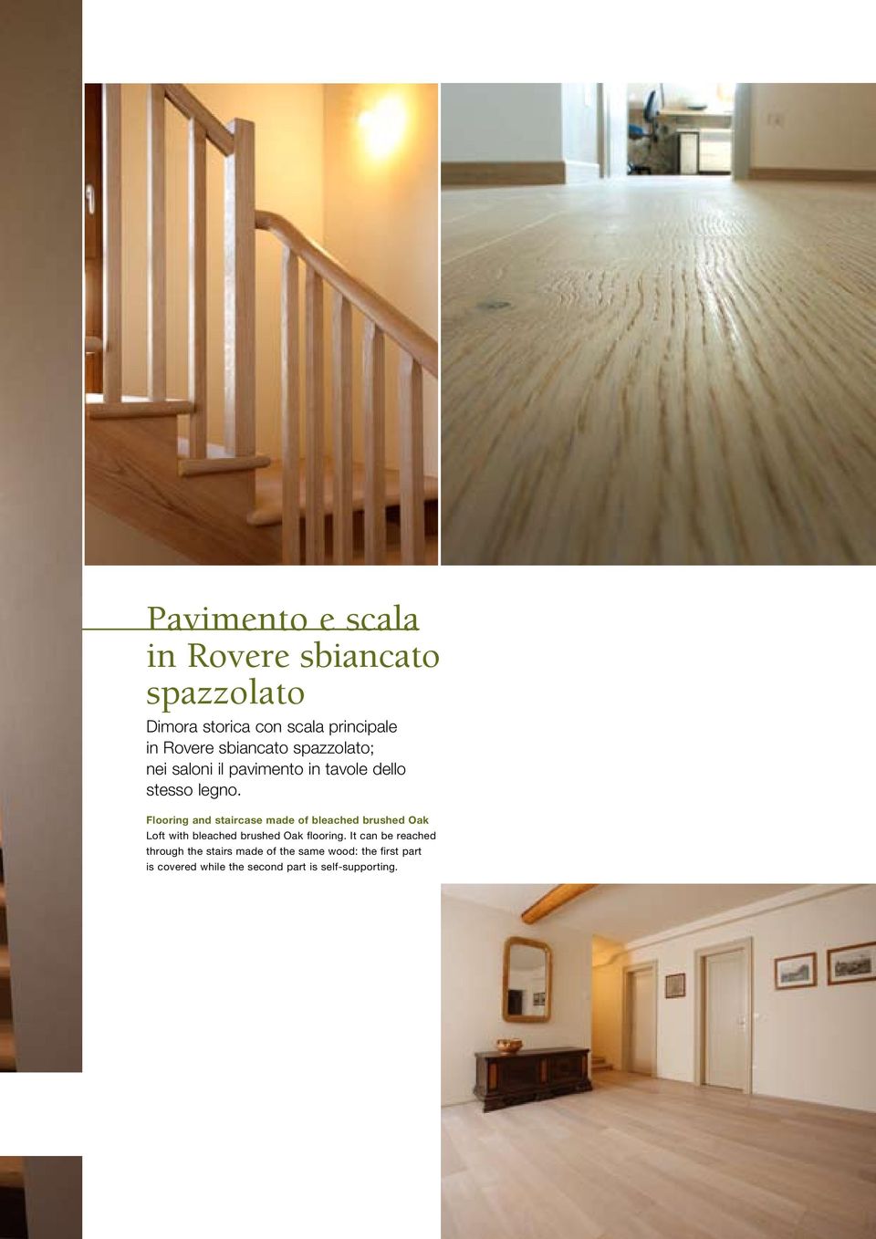 Flooring and staircase made of bleached brushed Oak Loft with bleached brushed Oak flooring.