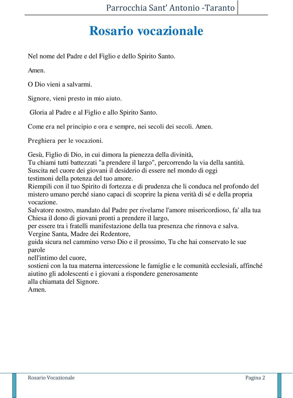 Gesù, Figlio di Dio, in cui dimora la pienezza della divinità, Tu chiami tutti battezzati "a prendere il largo", percorrendo la via della santità.