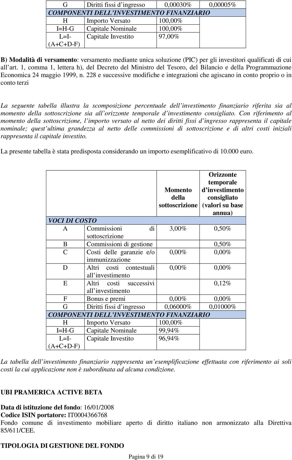 1, comma 1, lettera h), del Decreto del Ministro del Tesoro, del Bilancio e della Programmazione Economica 24 maggio 1999, n.