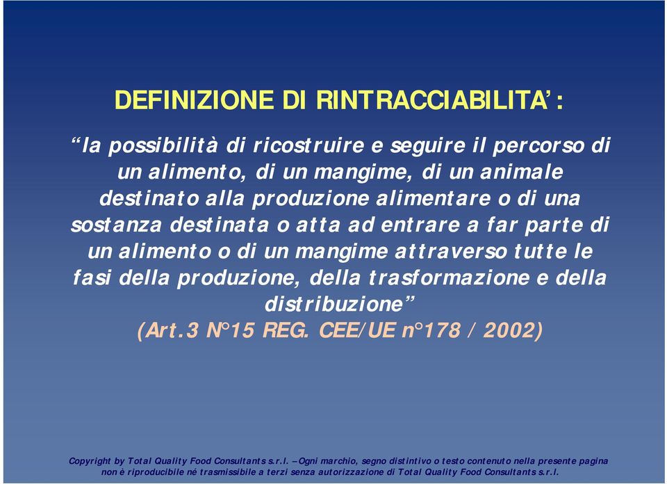 destinata o atta ad entrare a far parte di un alimento o di un mangime attraverso tutte le