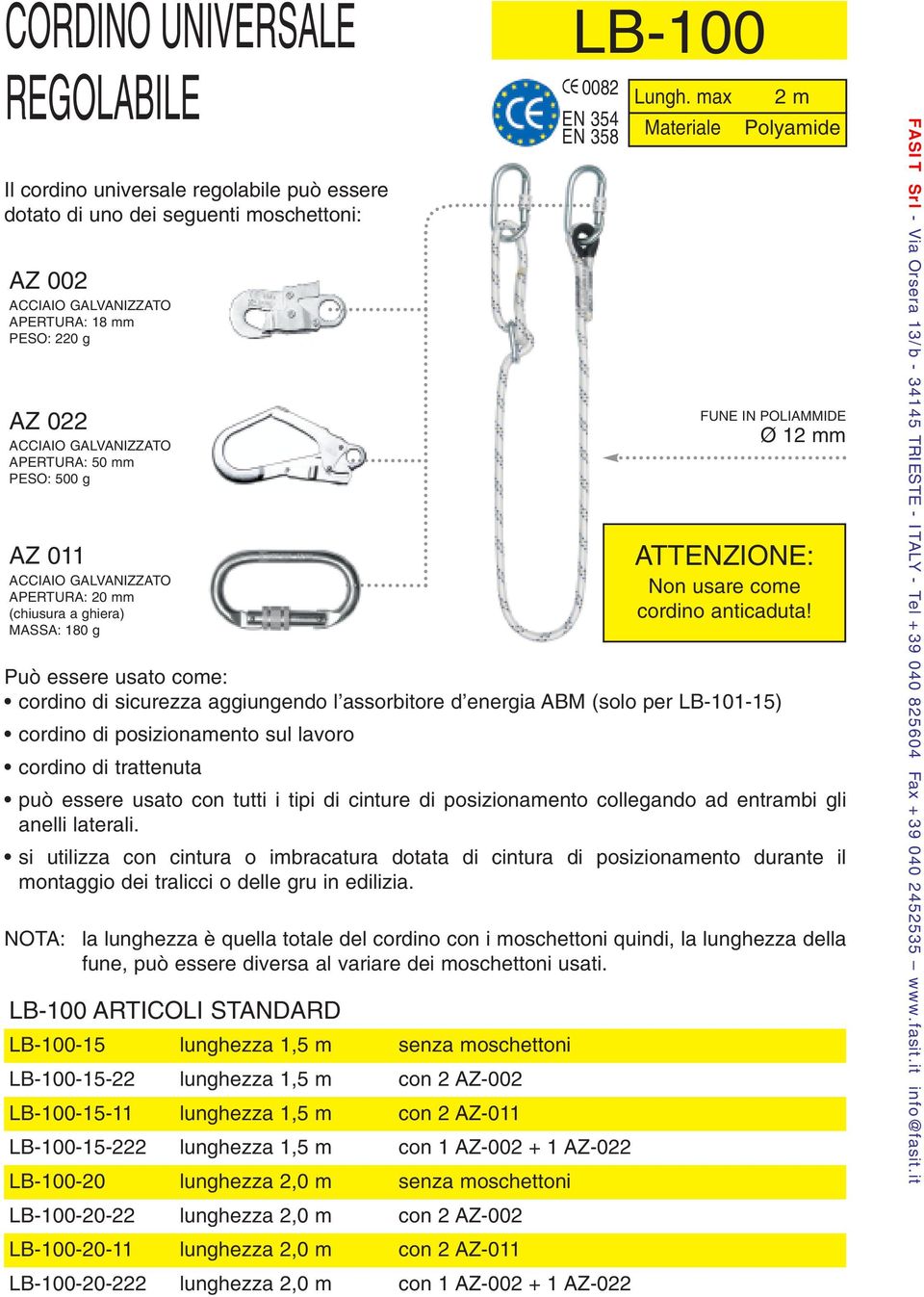 lunghezza 2,0 m con 2 AZ-002 LB-100-20-11 lunghezza 2,0 m con 2 AZ-011 LB-100-20-222 lunghezza 2,0 m con 1 AZ-002 + 1 AZ-022 LB-100 EN 354 Lungh.