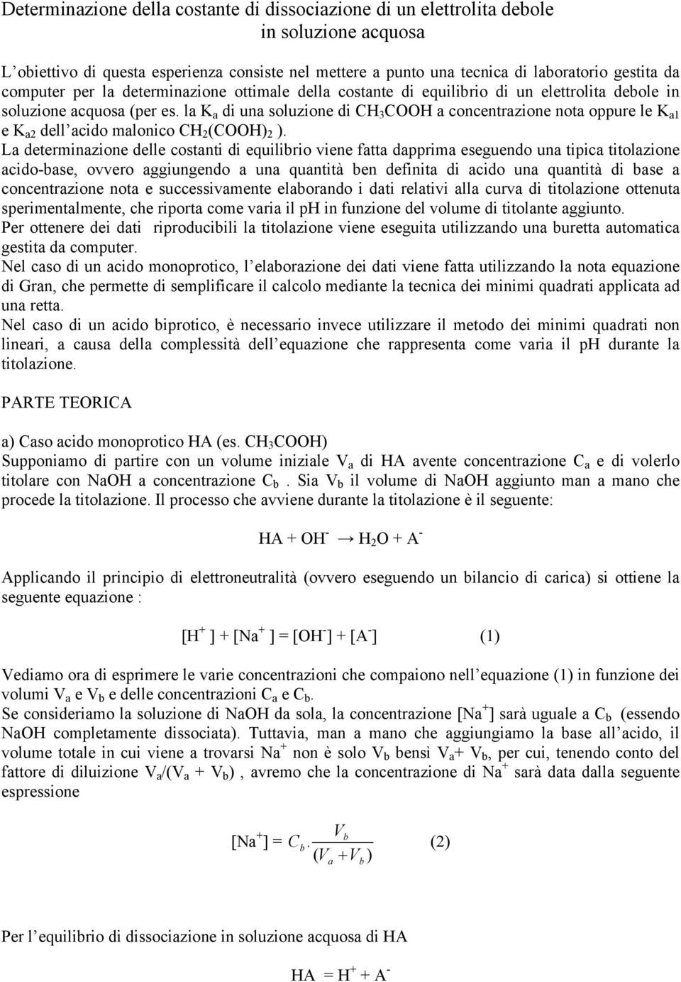 l K di un soluzione di CH 3 COOH concentrzione not oppure le K 1 e K 2 dell cido mlonico CH 2 (COOH) 2 ).