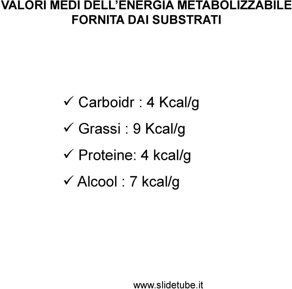 SUBSTRATI Carboidr : 4 Kcal/g