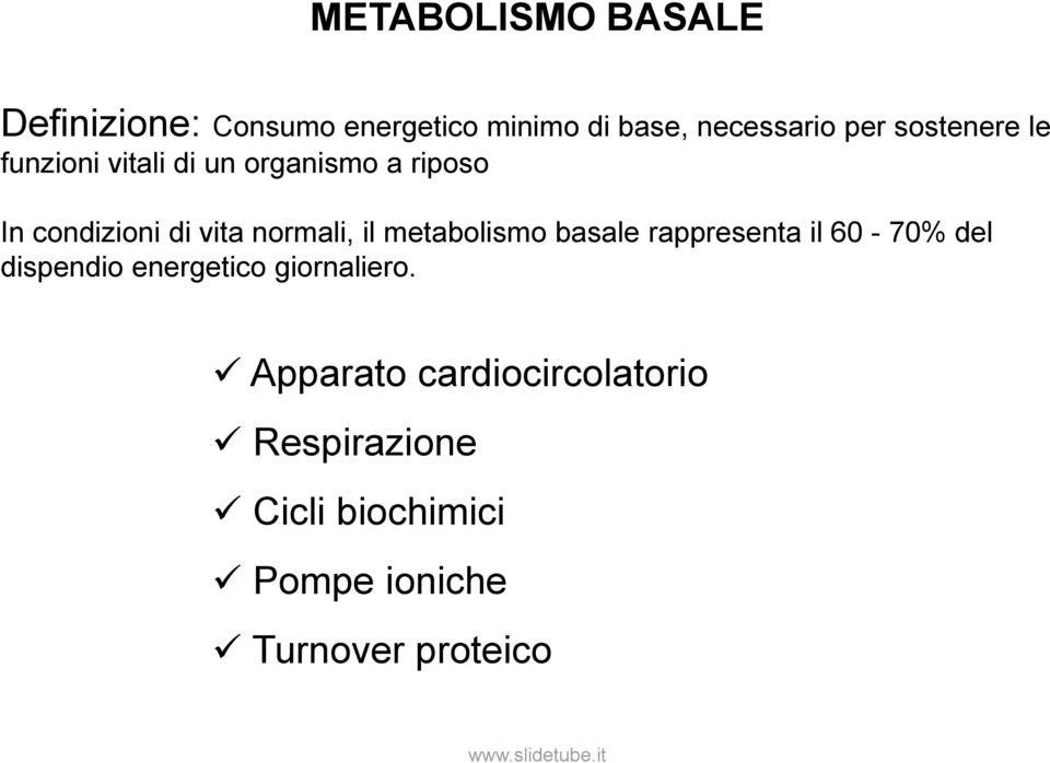 il metabolismo basale rappresenta il 60-70% del dispendio energetico giornaliero.