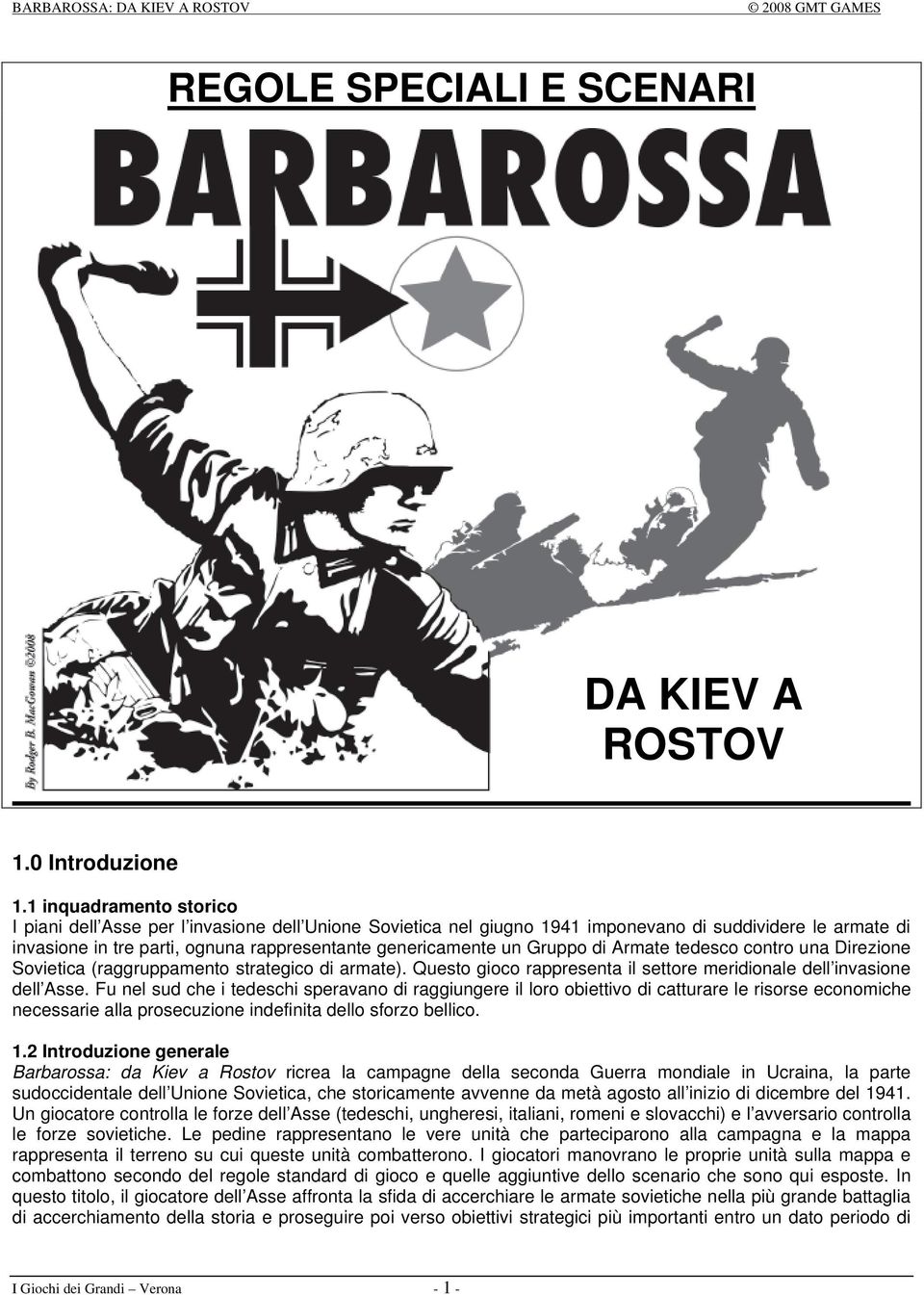 Gruppo di Armate tedesco contro una Direzione Sovietica (raggruppamento strategico di armate). Questo gioco rappresenta il settore meridionale dell invasione dell Asse.