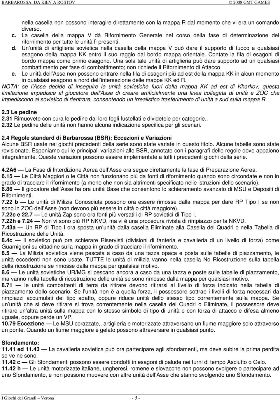 Contate la fila di esagoni di bordo mappa come primo esagono.