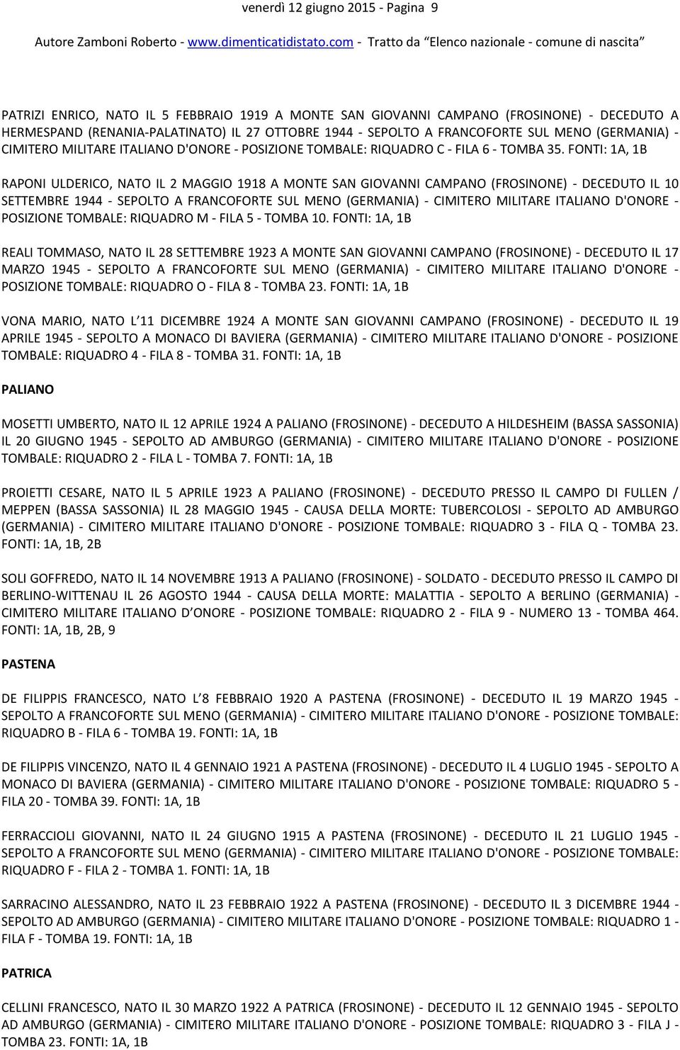 FONTI: 1A, 1B RAPONI ULDERICO, NATO IL 2 MAGGIO 1918 A MONTE SAN GIOVANNI CAMPANO (FROSINONE) - DECEDUTO IL 10 SETTEMBRE 1944 - SEPOLTO A FRANCOFORTE SUL MENO (GERMANIA) - CIMITERO MILITARE ITALIANO