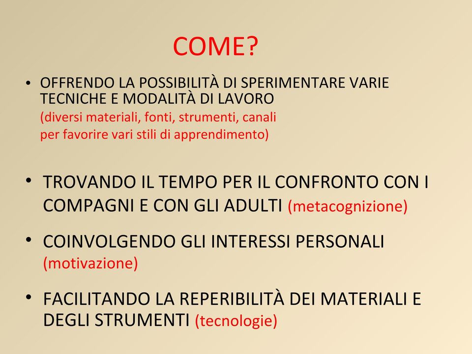 TEMPO PER IL CONFRONTO CON I COMPAGNI E CON GLI ADULTI (metacognizione) COINVOLGENDO GLI