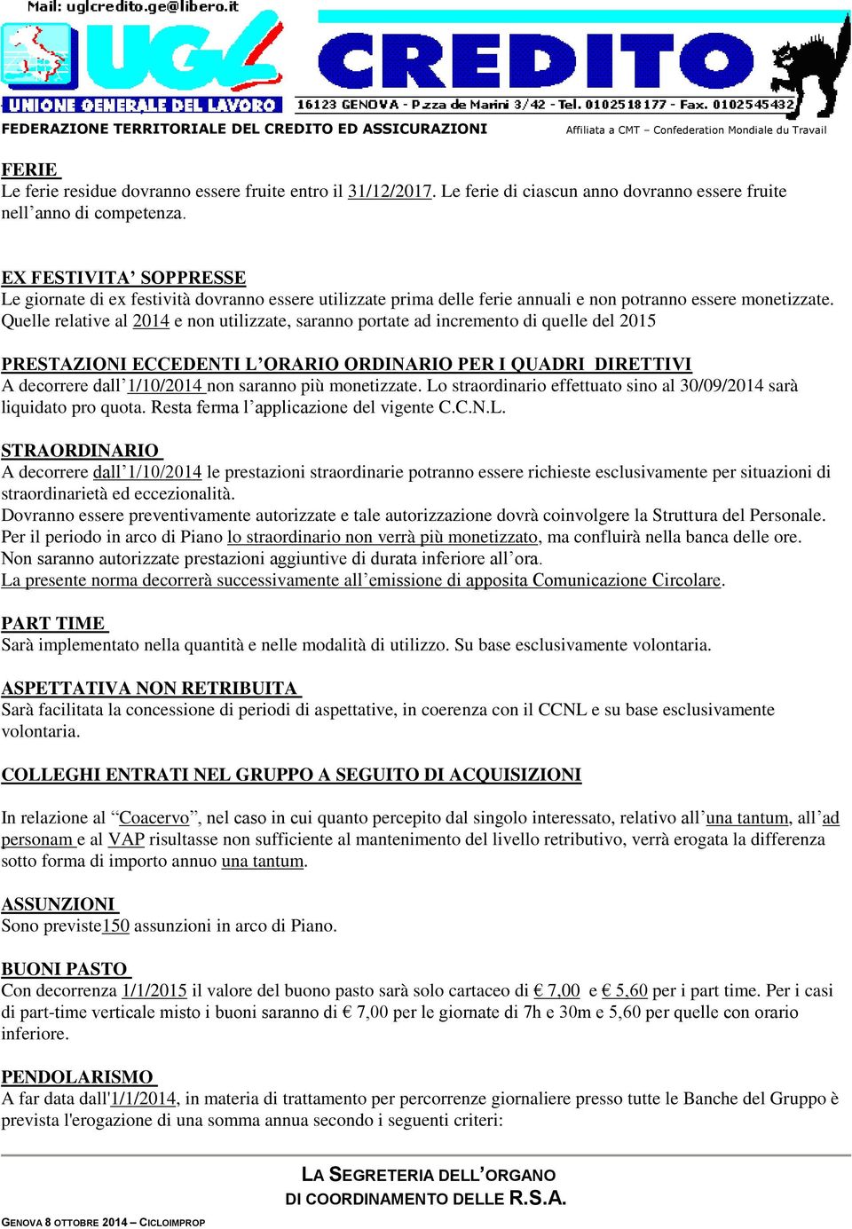 Quelle relative al 2014 e non utilizzate, saranno portate ad incremento di quelle del 2015 PRESTAZIONI ECCEDENTI L ORARIO ORDINARIO PER I QUADRI DIRETTIVI A decorrere dall 1/10/2014 non saranno più