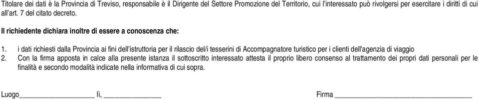 i dati richiesti dalla Provincia ai fini dell istruttoria per il rilascio del/i tesserini di Accompagnatore turistico per i clienti dell'agenzia di viaggio 2.