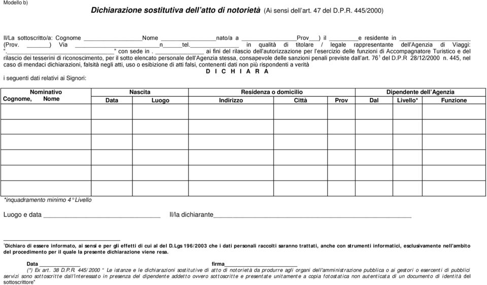 ai fini del rilascio dell autorizzazione per l esercizio delle funzioni di Accompagnatore Turistico e del rilascio dei tesserini di riconoscimento, per il sotto elencato personale dell Agenzia