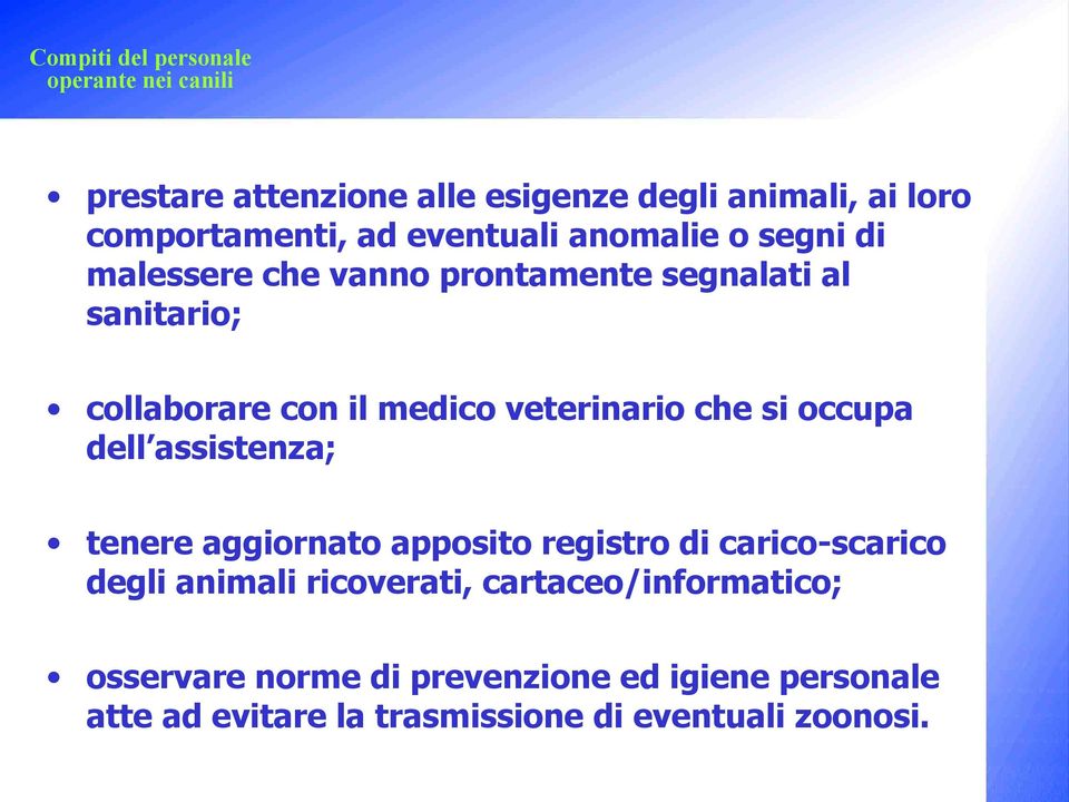 veterinario che si occupa dell assistenza; tenere aggiornato apposito registro di carico-scarico degli animali
