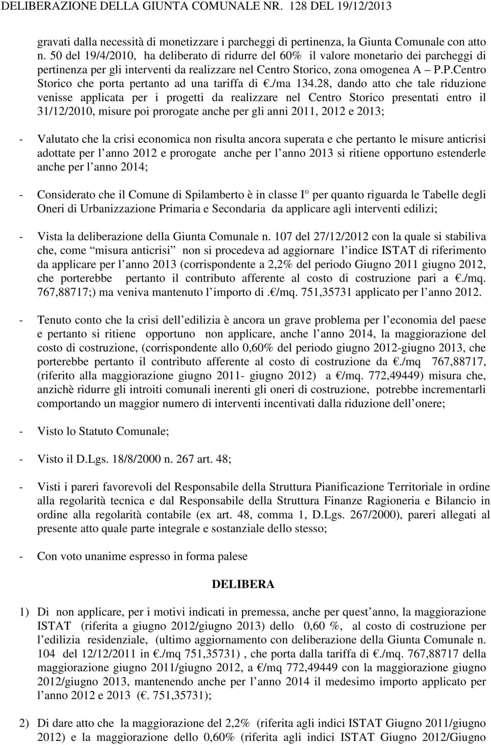 P.Centro Storico che porta pertanto ad una tariffa di./ma 134.