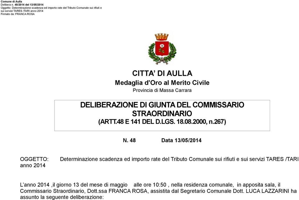 48 Data 13/05/2014 OGGETTO: Determinazione scadenza ed importo rate del Tributo Comunale sui rifiuti e sui servizi TARES /TARI anno 2014 L