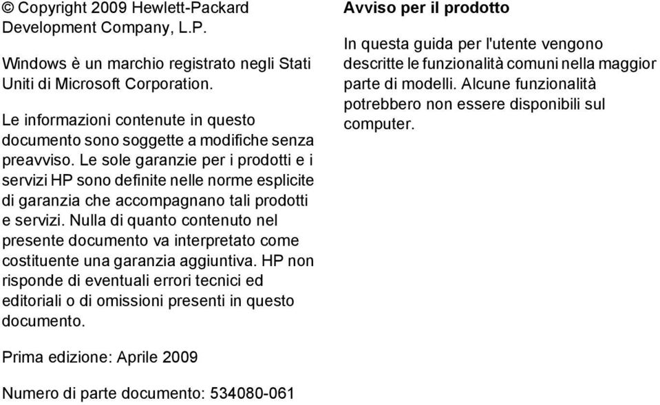 Le sole garanzie per i prodotti e i servizi HP sono definite nelle norme esplicite di garanzia che accompagnano tali prodotti e servizi.