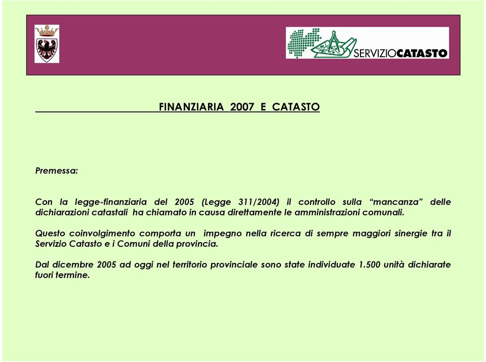 delle Questo coinvolgimento comporta un impegno nella ricerca di sempre maggiori sinergie tra il Servizio