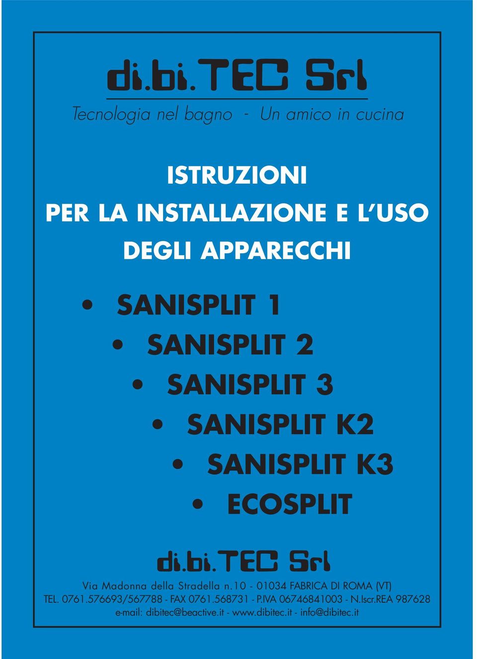 della Stradella n.10-01034 FABRICA DI ROMA (VT) TEL. 0761.576693/567788 - FAX 0761.568731 - P.