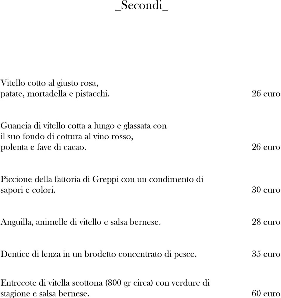 26 euro Piccione della fattoria di Greppi con un condimento di sapori e colori.