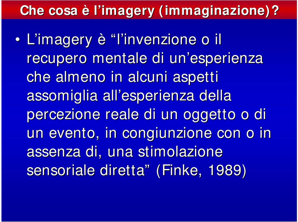 in alcuni aspetti assomiglia all esperienza della percezione reale di un