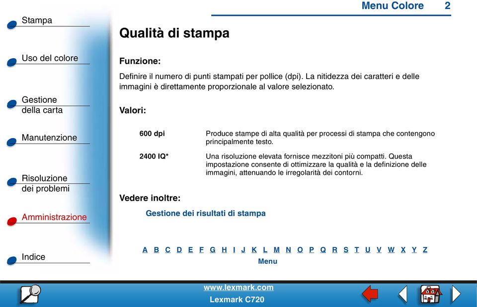 600 dpi Produce stampe di alta qualità per processi di stampa che contengono principalmente testo.