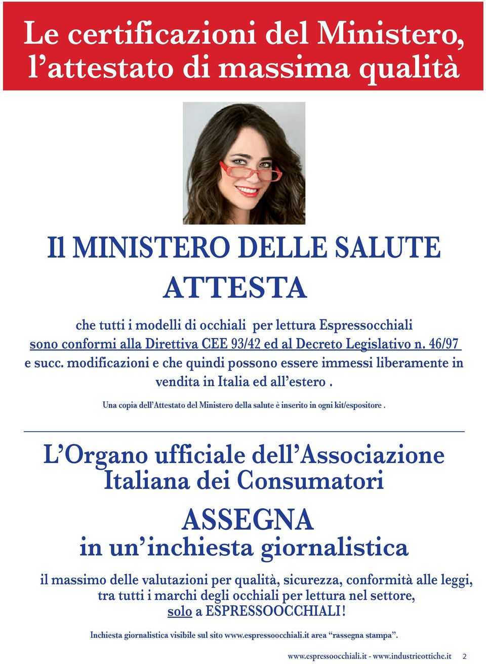 Una copia dell Attestato del Ministero della salute è inserito in ogni kit/espositore.