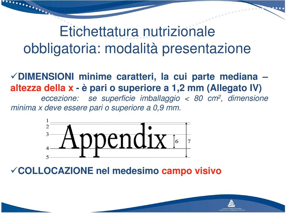 1,2 mm (Allegato IV) eccezione: se superficie imballaggio < 80 cm 2, dimensione