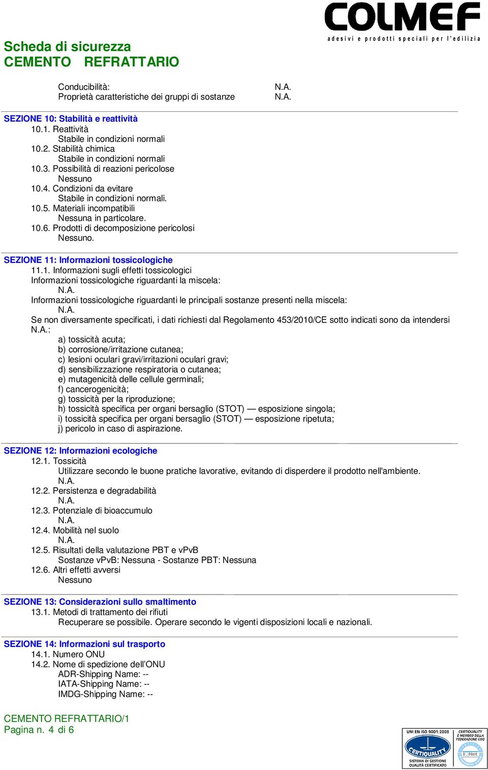 Prodotti di decomposizione pericolosi. SEZIONE 11