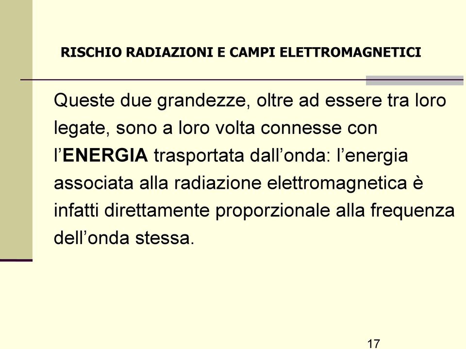 energia associata alla radiazione elettromagnetica è infatti