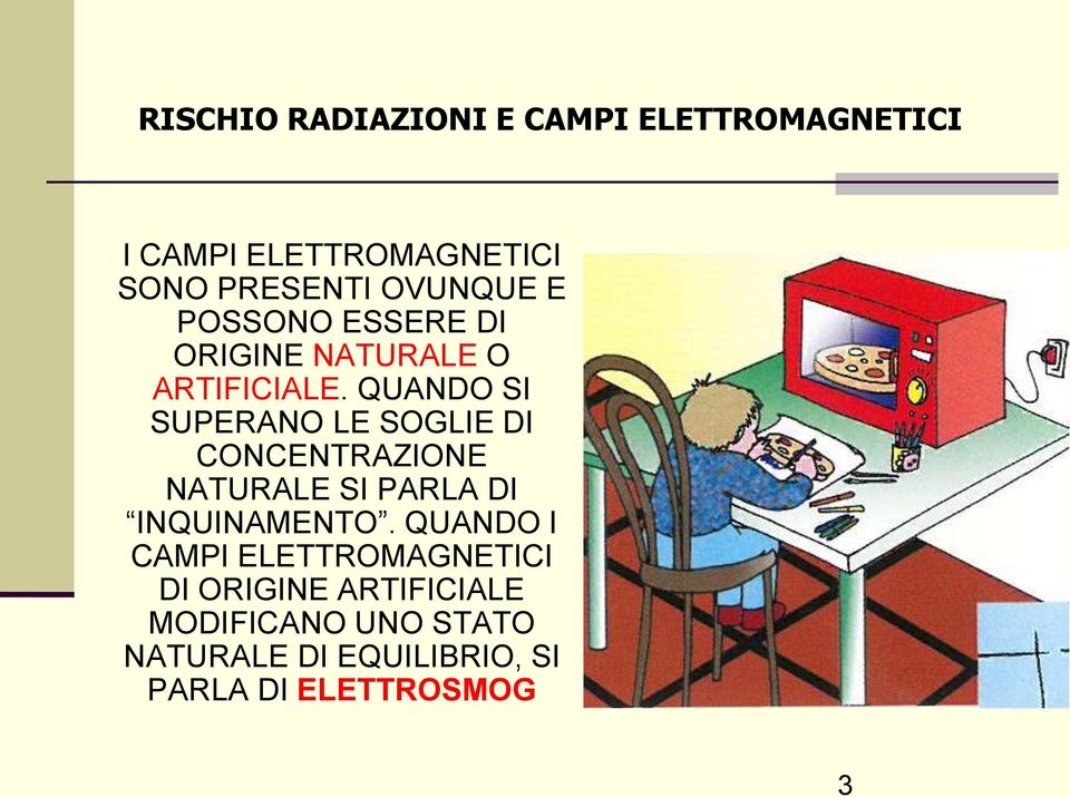 QUANDO SI SUPERANO LE SOGLIE DI CONCENTRAZIONE NATURALE SI PARLA DI