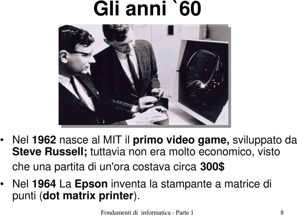 di un'ora costava circa 300$ Nel 1964 La Epson inventa la stampante a