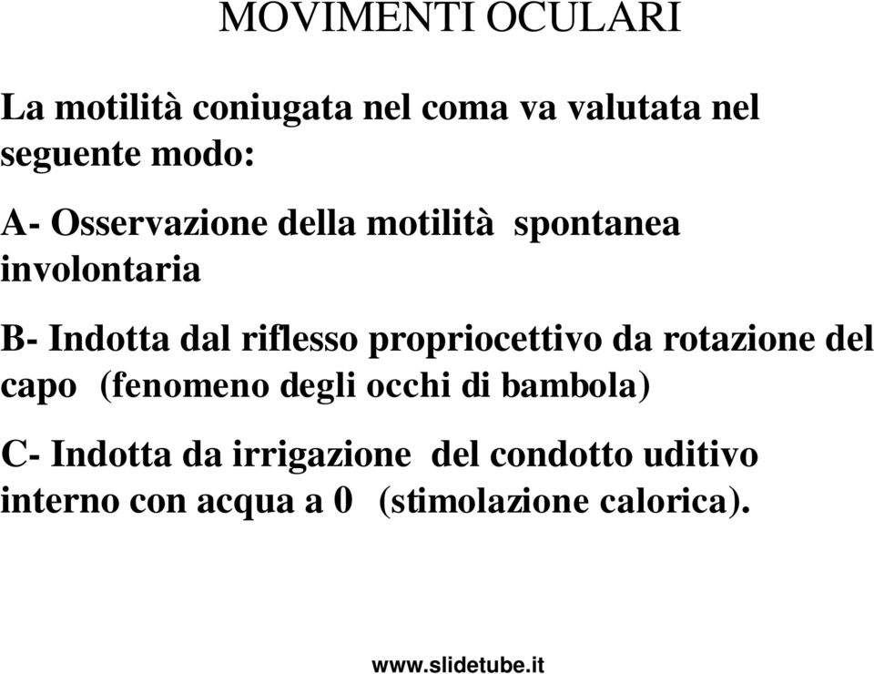 propriocettivo da rotazione del capo (fenomeno degli occhi di bambola) C-