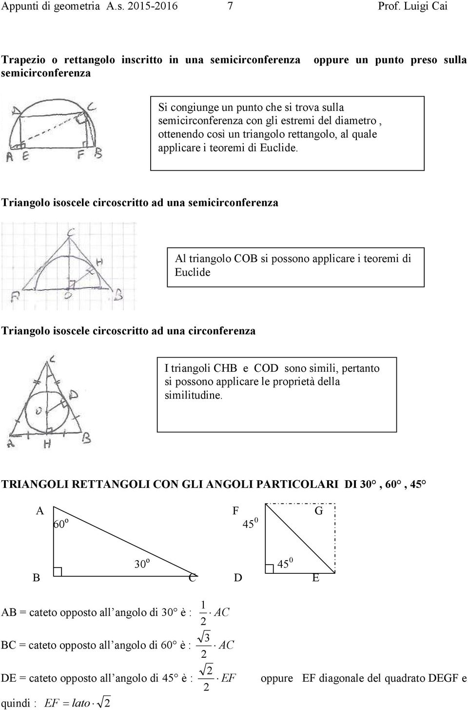 ttenend csì un triangl rettangl, al quale applicare i teremi di Euclide.