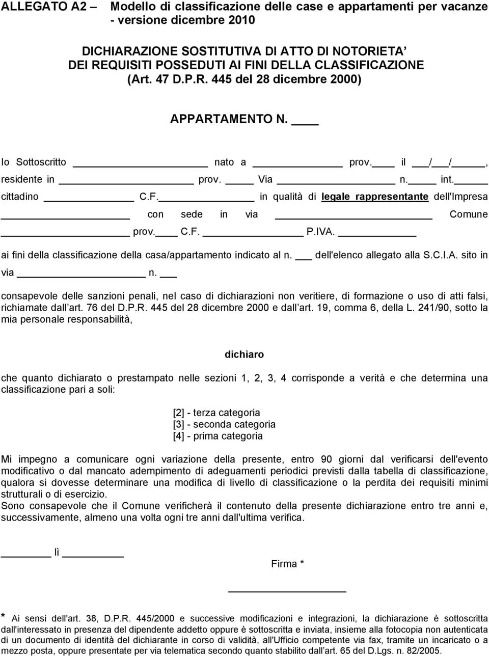 C.F. P.IVA. ai fini della classificazione della casa/appartamento indicato al n. dell'elenco allegato alla S.C.I.A. sito in via n.