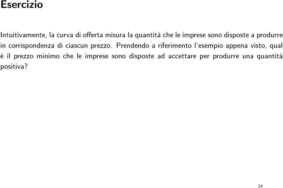 Prendendo a riferimento l esempio appena visto, qual è il prezzo minimo