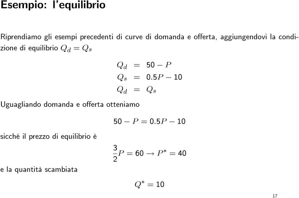domanda e offerta otteniamo Q d = 50 P Q s = 0.5P 10 Q d = Q s 50 P =0.