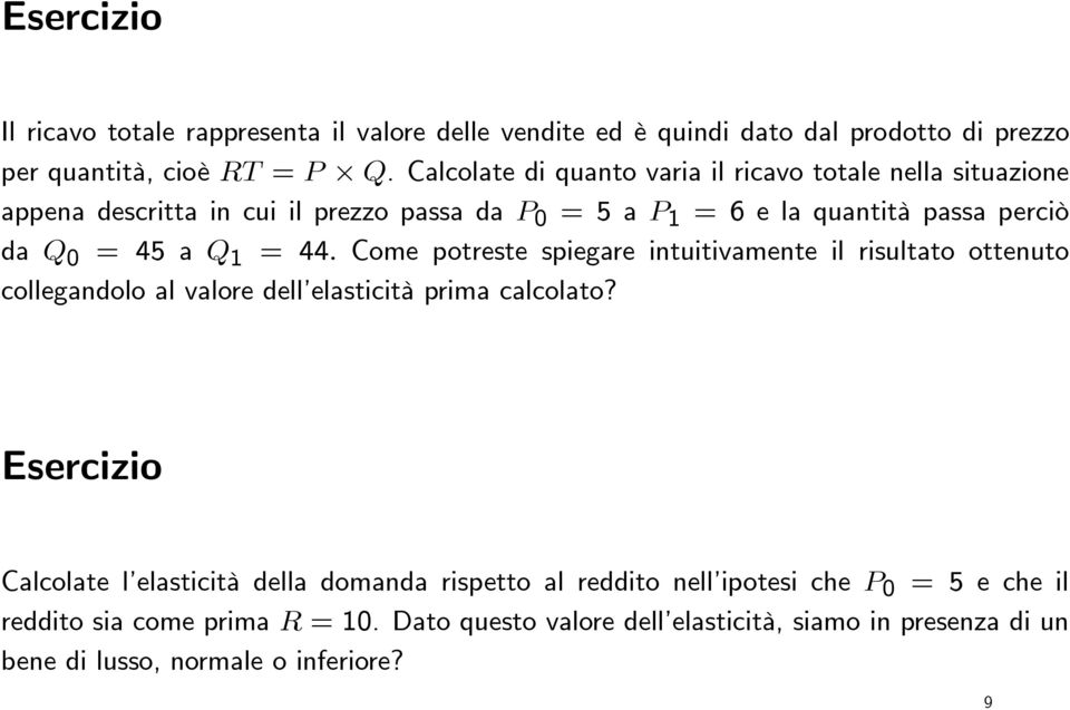 44. Come potreste spiegare intuitivamente il risultato ottenuto collegandolo al valore dell elasticità prima calcolato?