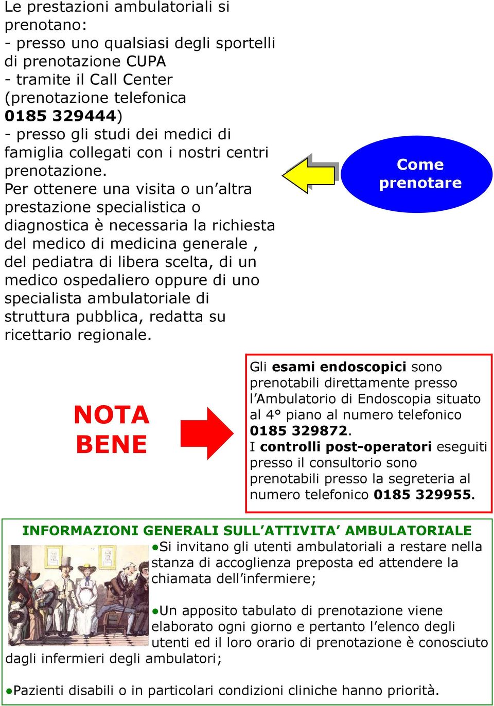 Per ottenere una visita o un altra prestazione specialistica o diagnostica è necessaria la richiesta del medico di medicina generale, del pediatra di libera scelta, di un medico ospedaliero oppure di