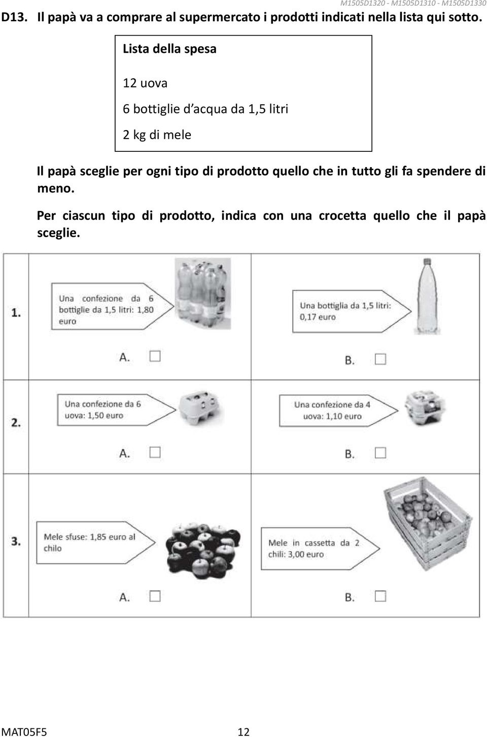 Lista della spesa 12 uova 6 bottiglie d acqua da 1,5 litri 2 kg di mele Il papà sceglie per