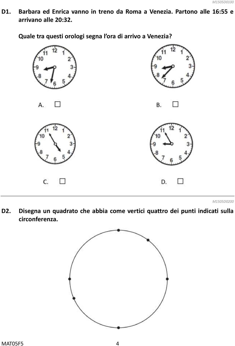 Quale tra questi orologi segna l ora di arrivo a Venezia?