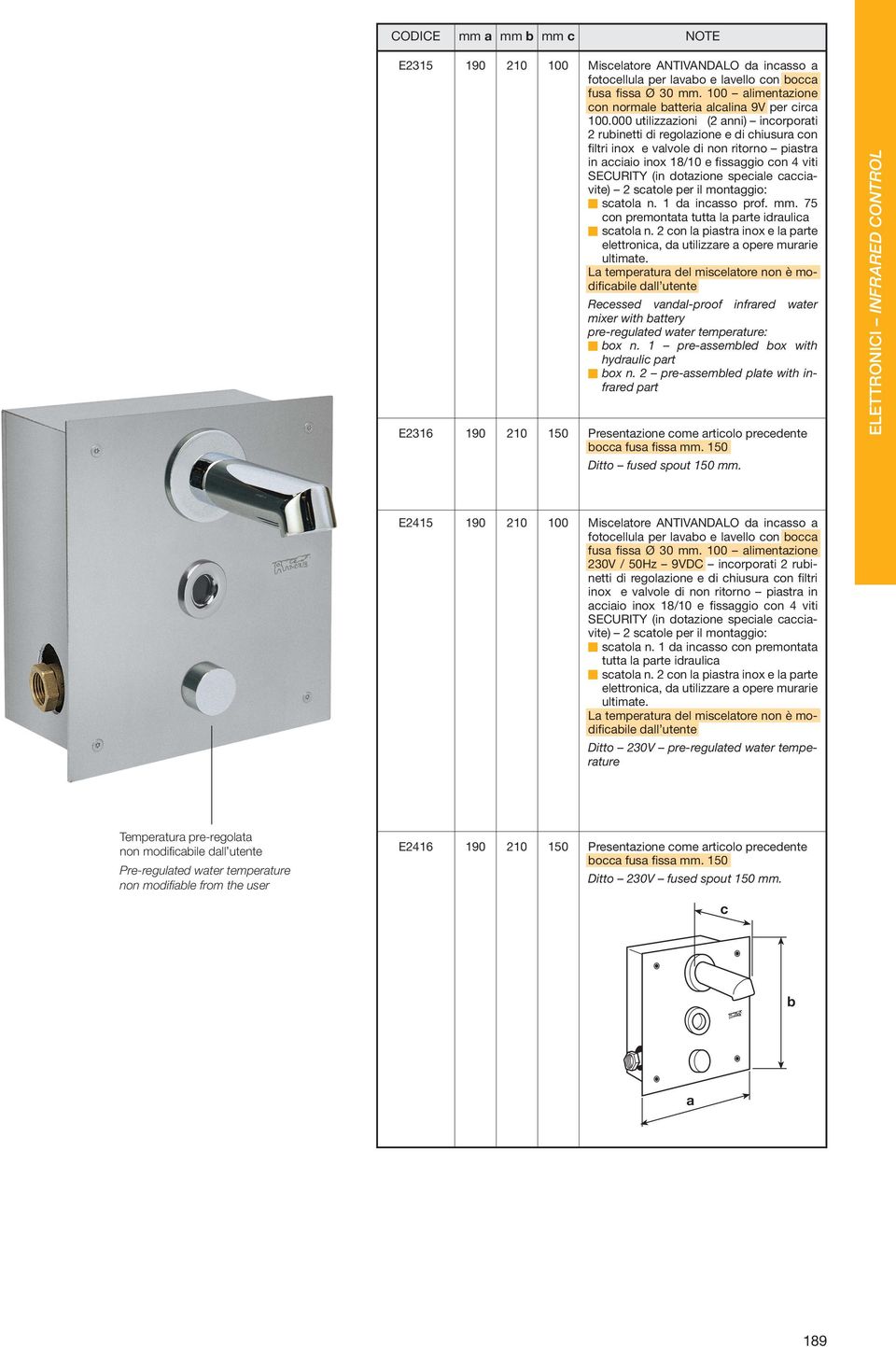 ivite) 2 stole per il montggio: stol n. 1 d insso prof. mm. 75 on premontt tutt l prte idruli stol n. 2 on l pistr inox e l prte elettroni, d utilizzre opere murrie ultimte.