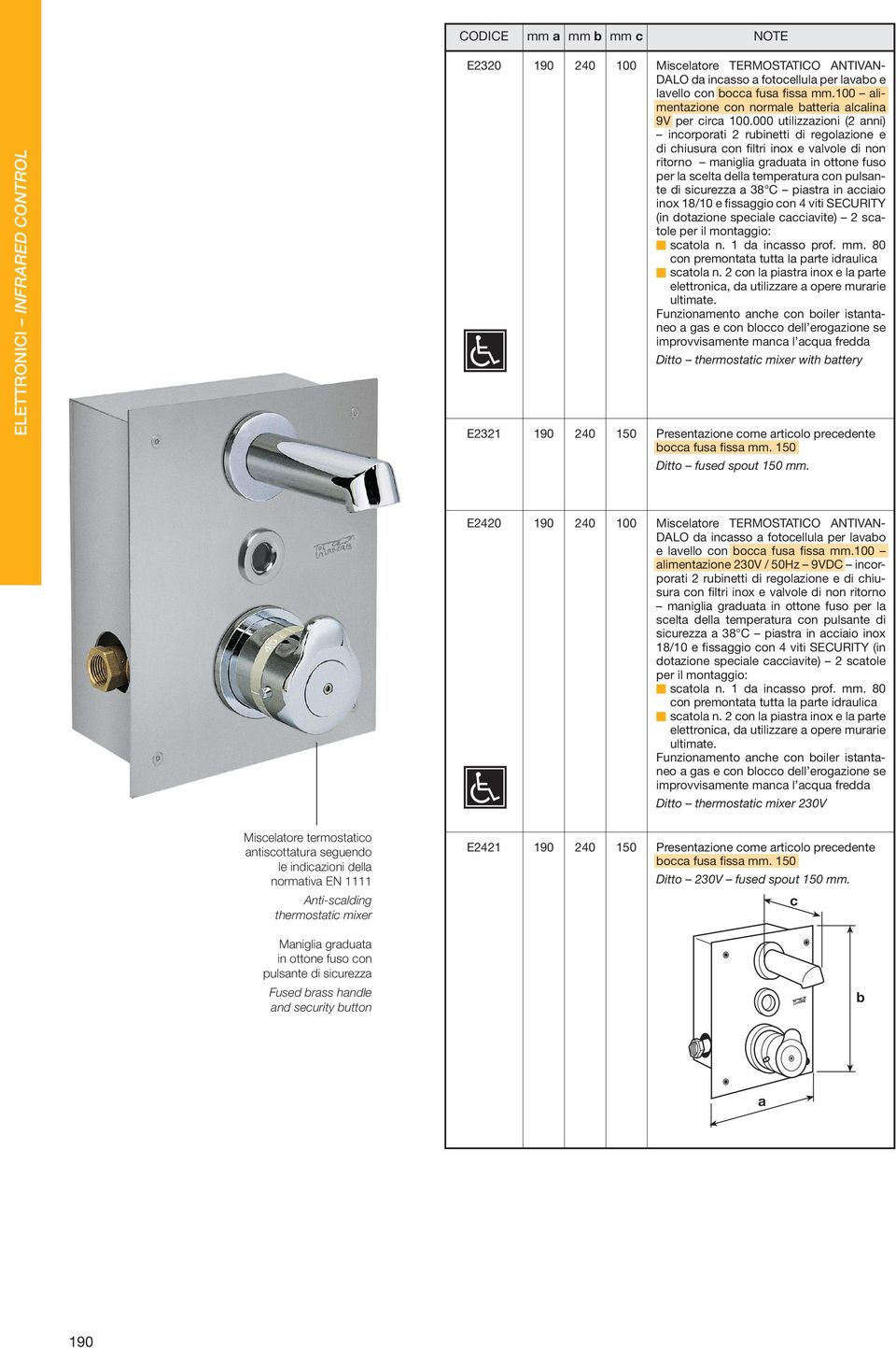 pistr in iio inox 18/10 e fissggio on 4 viti SECURITY (in dotzione spe i le ivite) 2 stole per il mon tg gio: stol n. 1 d insso prof. mm. 80 on premontt tutt l prte idruli stol n.