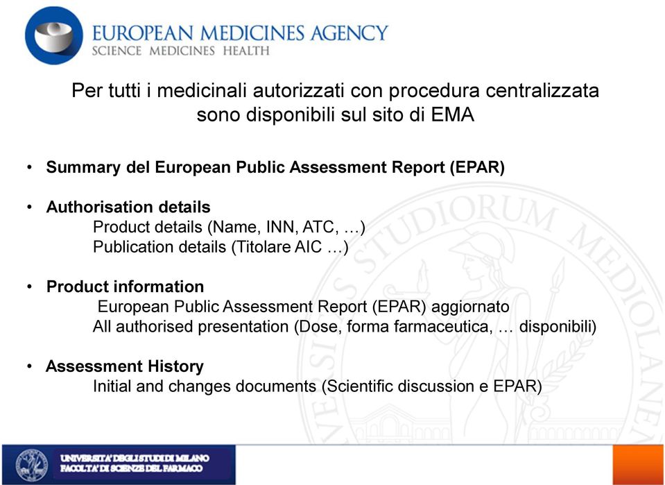 details (Titolare AIC ) Product information European Public Assessment Report (EPAR) aggiornato All authorised