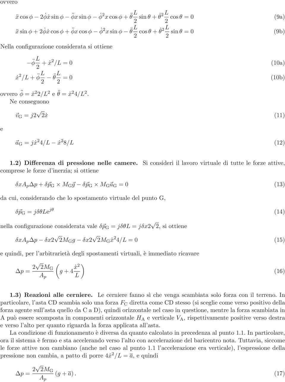 Si consideri il lavoro virtuale di tutte le forze attive, comprese le forze d inerzia; si ottiene δxa p p + δ p M g δ p M a = 13 da cui, considerando che lo spostamento virtuale del punto, δ p = jδθe