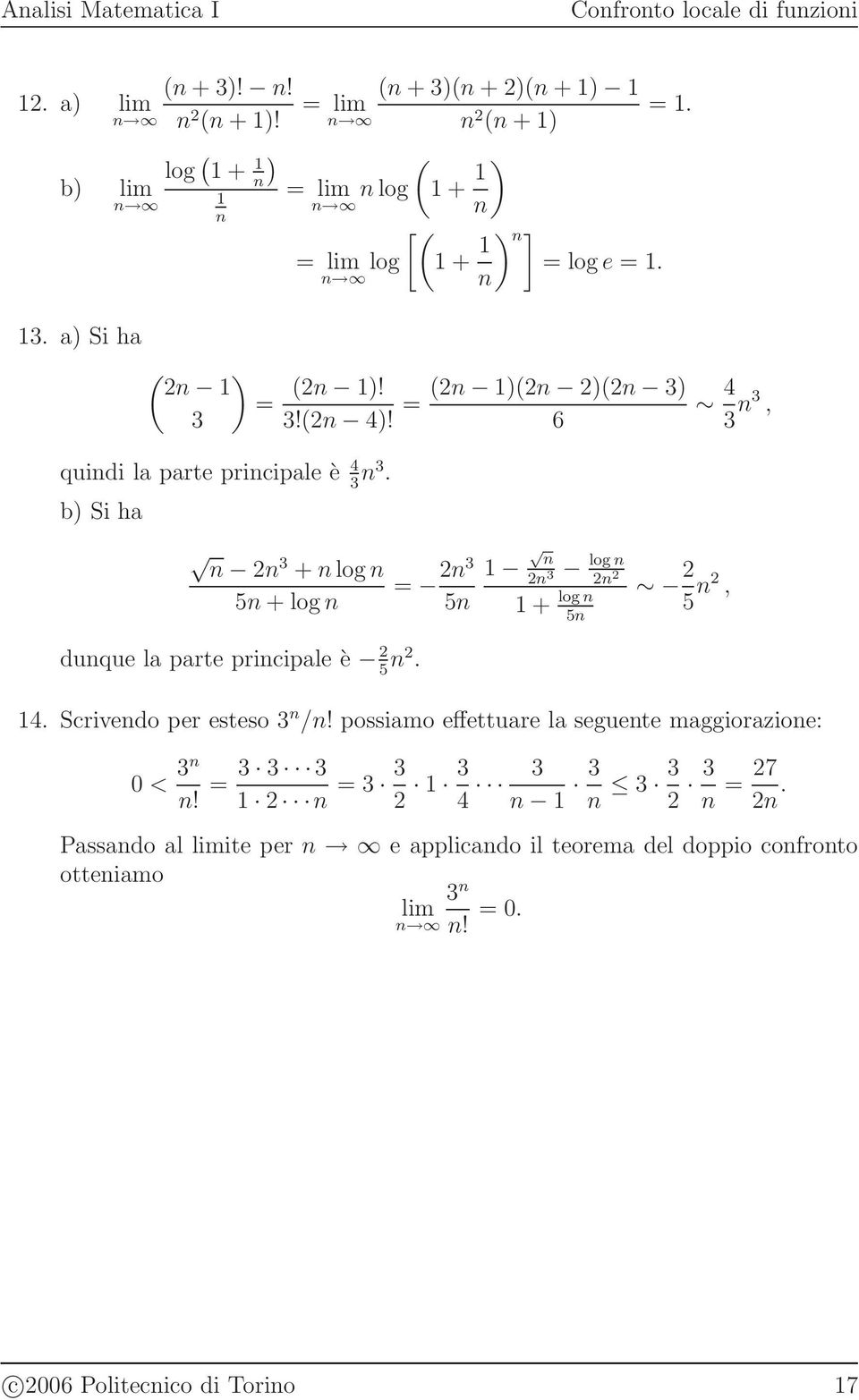 4! 6, + log 5 + log = 5 log + log 5 5, duque la parte pricipale è 5. 4. Scrivedo per esteso /!