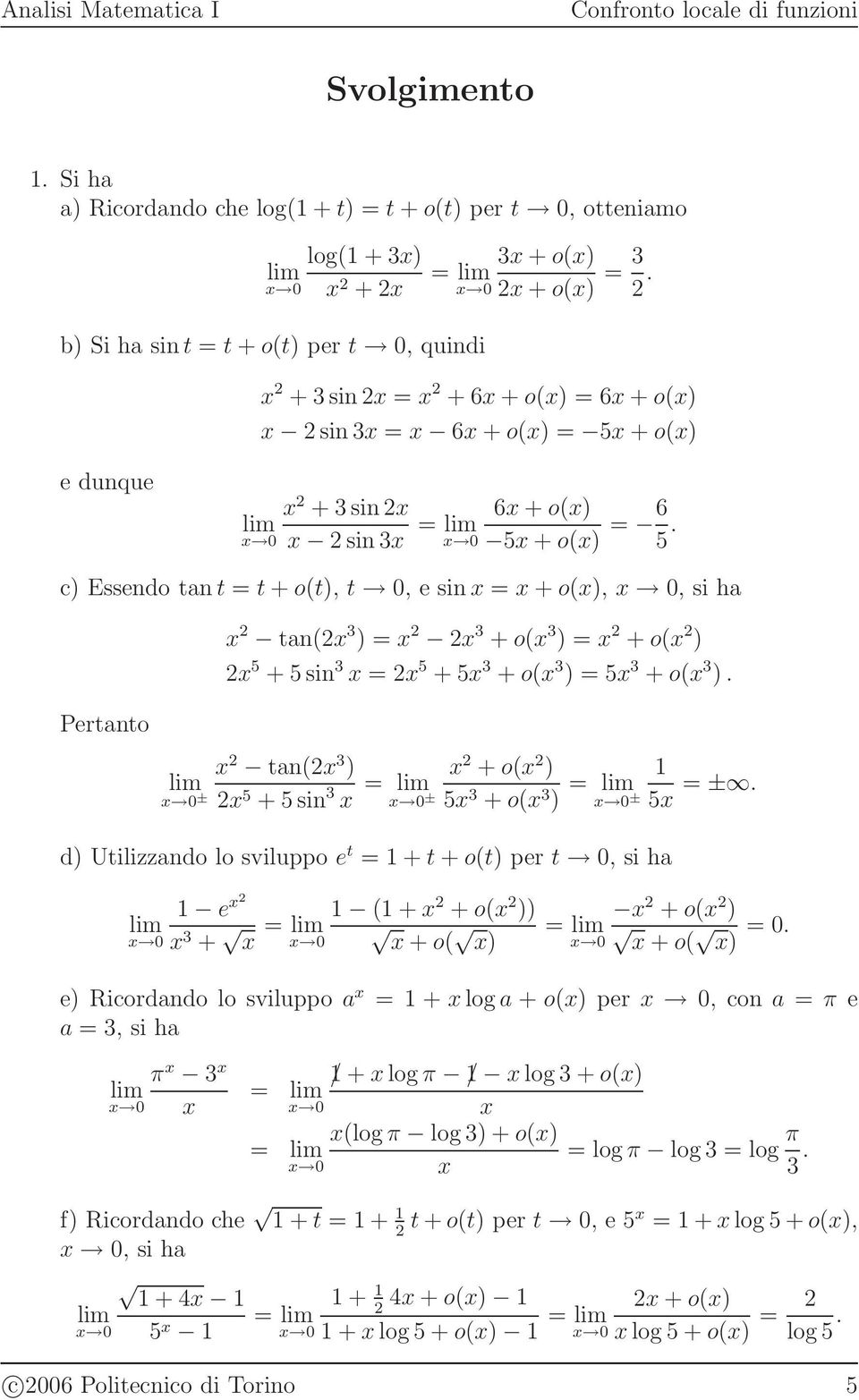 c Essedo ta t = t + ot, t 0, e si = + o, 0, si ha Pertato ta = + o = + o 5 + 5 si = 5 + 5 + o = 5 + o. ta ± 5 + 5 si = + o ± 5 + o = ± 5 = ±.