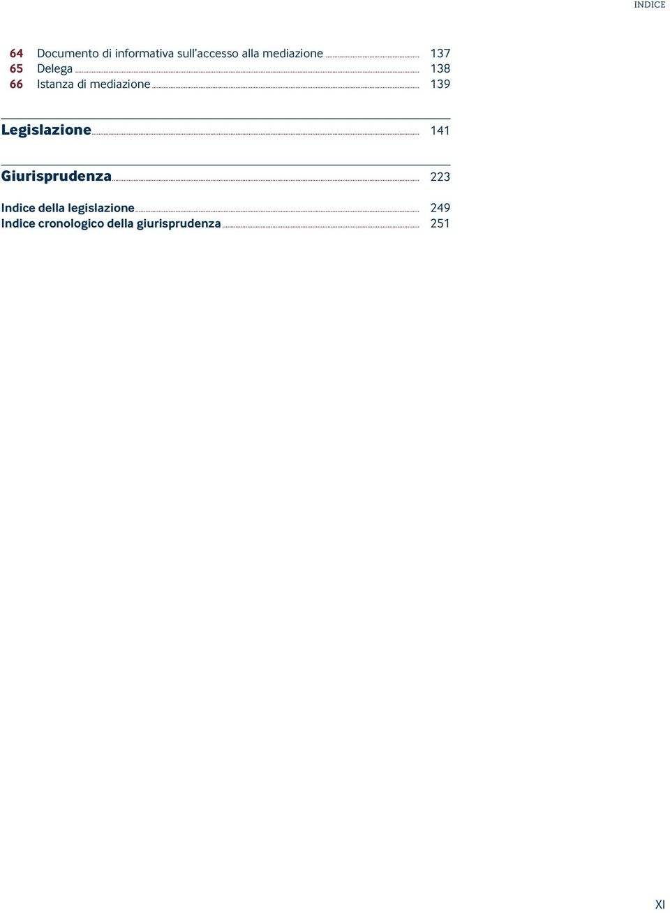 .. 139 Legislazione... 141 Giurisprudenza.