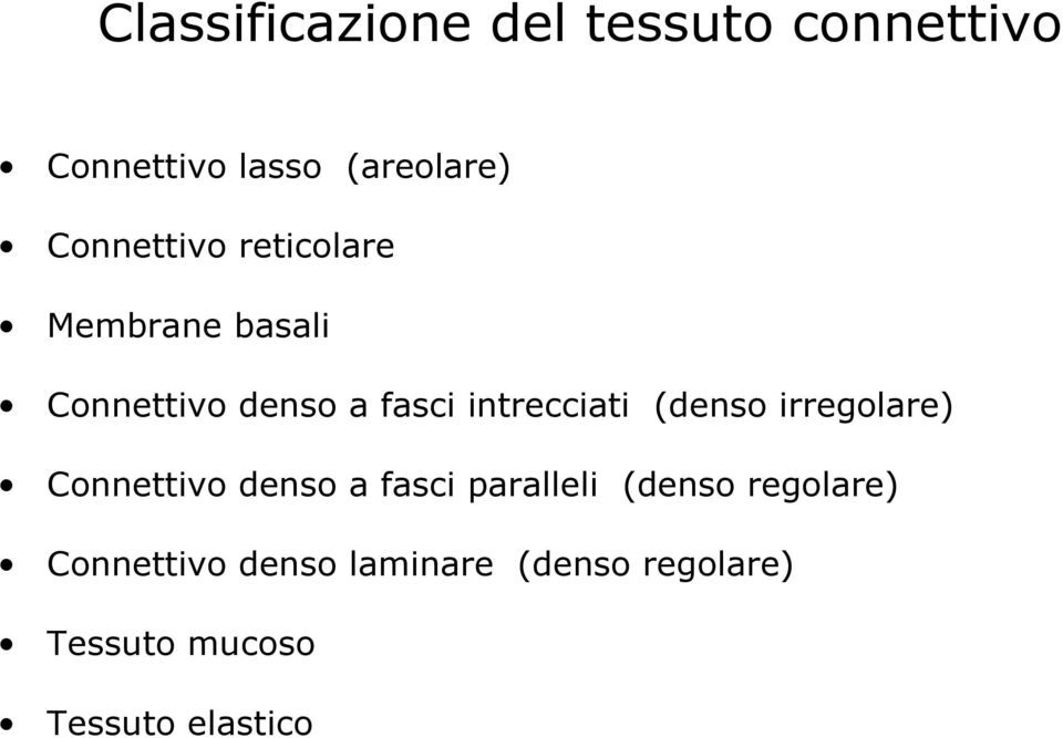 intrecciati (denso irregolare) Connettivo denso a fasci paralleli