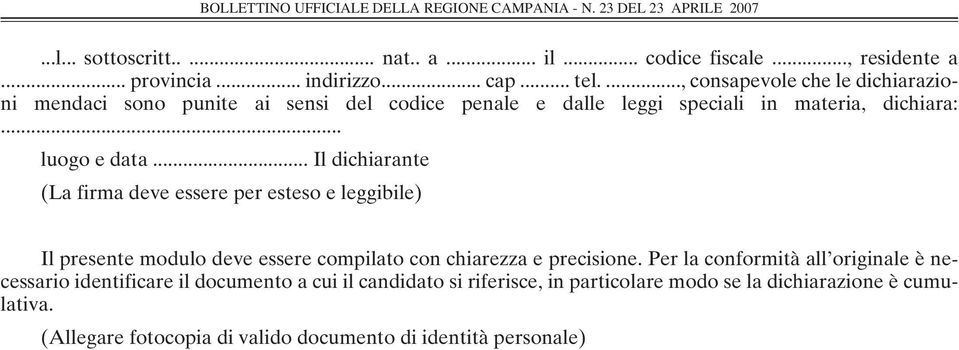 .. Il dichiarante (La firma deve essere per esteso e leggibile) Il presente modulo deve essere compilato con chiarezza e precisione.